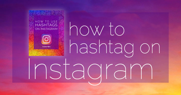 How to Use Hashtags on Instagram for Explosive Growth