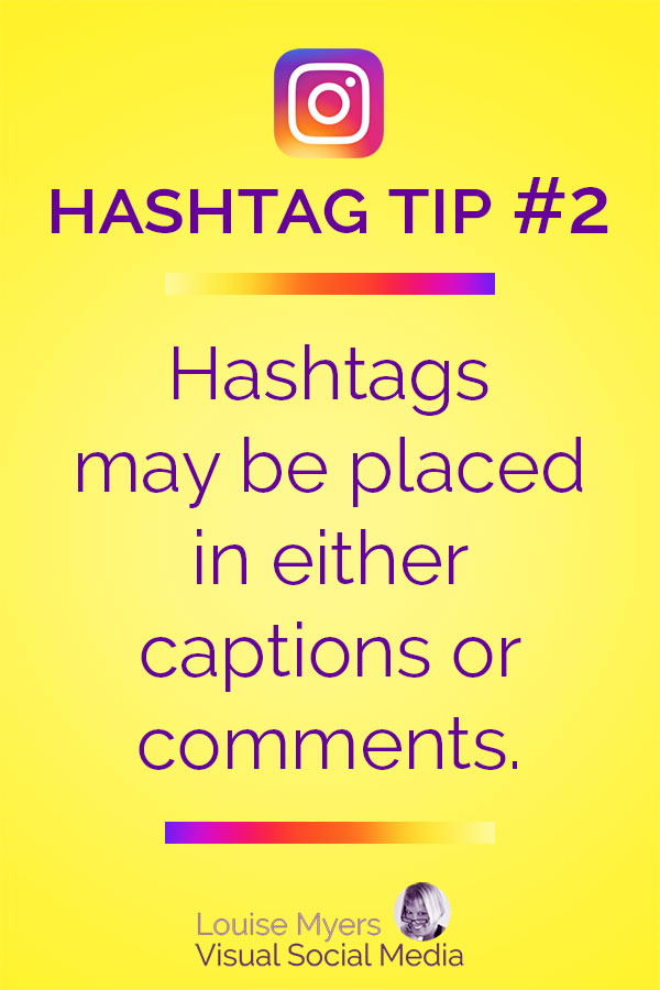 Instagram hashtags may be placed in the post caption or a comment
